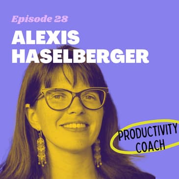 #28 - How to Avoid Burnout with Time Management Coach Alexis Haselberger