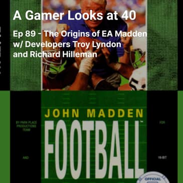 Ep 89 - The Origins of EA Madden w/ Developers Troy Lyndon and Richard Hilleman