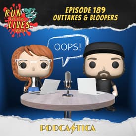 Run For Your Lives Podcast Episode 189: Outtakes & Bloopers