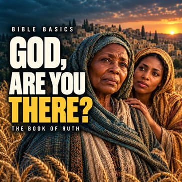 When Life Feels Empty and God Feels Silent: Ruth