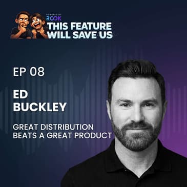 Ed Buckley - Great Distribution Beats a Great Product