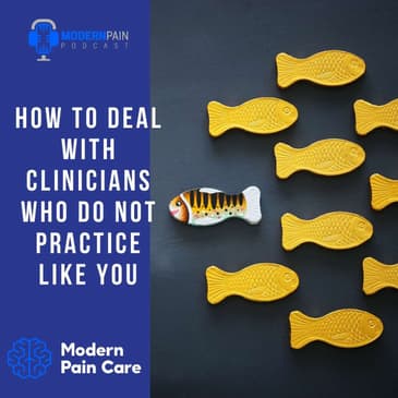 How to Deal with Clinicians Who Do Not Practice Like You