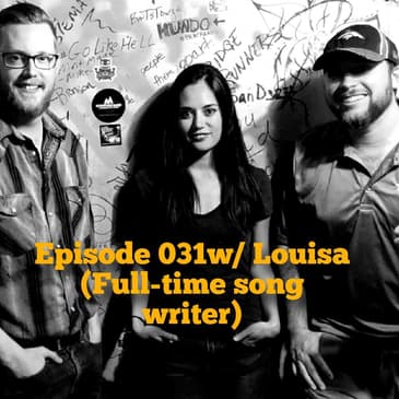 Episode 031 w/Louisa (Full-time song writer)