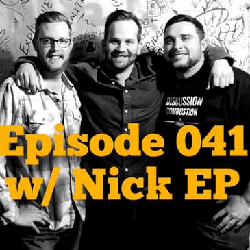 Episode 041 w/ Nick EP