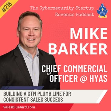 Mike Barker, Chief Commercial Officer at HYAS: Building a GTM plumb line for consistent sales success