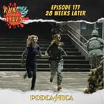 Run For Your Lives Podcast Episode 177: 28 Weeks Later