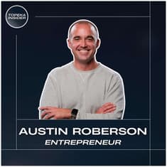 The Truth About Startups Nobody Talks About in Topeka, KS | Austin Roberson