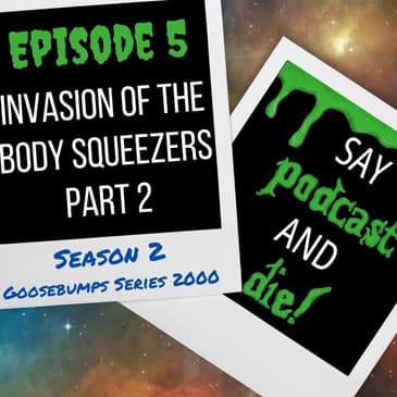 S02E05 - Invasion of the Body Squeezers, Pt. 2 (Goosebumps Series 2000 #5)