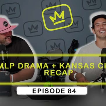 MLP Drama + Kansas City Recap EP. 84