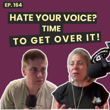 164: Hate Your Voice: Why Rewatching Yourself Matters and how It Helps You to Grow