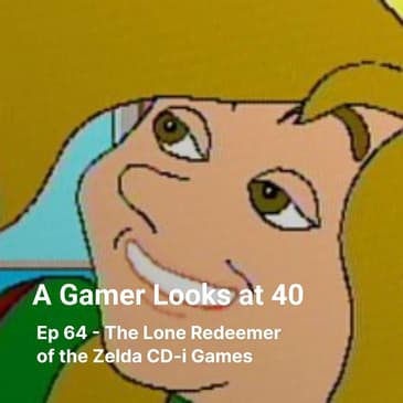 Ep 64 - The Lone Redeemer of the Zelda CD-i Games