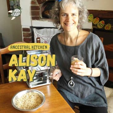 Living Ancestrally in a Modern World — Alison Kay