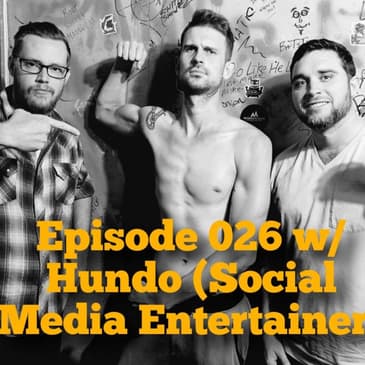 Episode 026 w/ HUNDO (Social Media Entertainer)