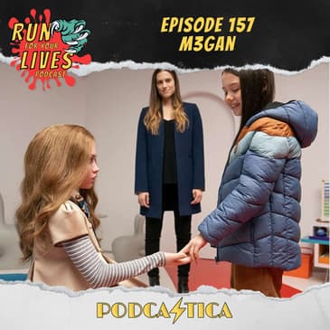 Run For Your Lives Podcast Episode 157: M3GAN