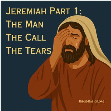 Jeremiah Part 1: The Man, The Call, The Tears