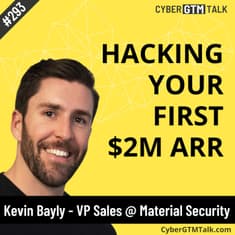 Hacking Your First $2M ARR: Sales Tactics from Kevin Bayly, VP Sales at Material Security