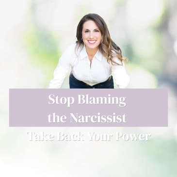 Why Blaming the Narcissist Is Holding You Back (And What To Do Instead)