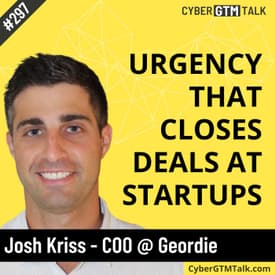 Urgency That Closes Deals: Lessons From Startup Sales - Josh Kriss, COO @ Geordie
