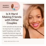 Is it Hard Making Friends with Other Couples