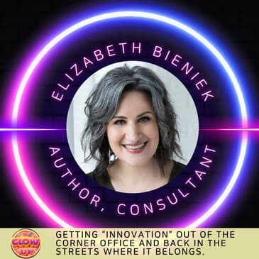 Elizabeth Bieniek – Getting “innovation” out of the corner office and back in the streets where it belongs.