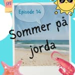#14 Sommer på jorda - Norwegian summer song decoded [kultur] [lytteøvelse] [listening practice]
