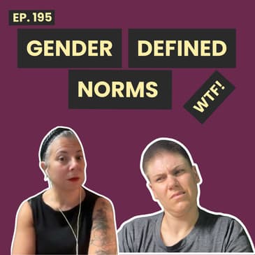 195: Short Hair, Long Hair: Why Gender Rules and Norms Don’t Make Sense