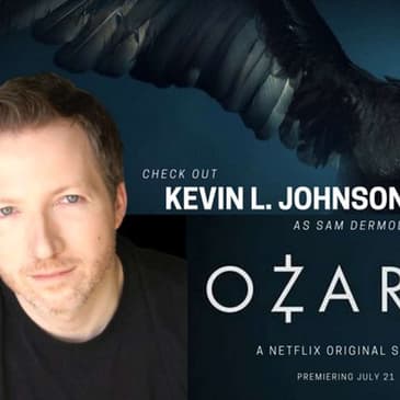 (Episode 26)-"Prisoners", "Ozark" and "American Made" Interview: Actor: Kevin L. Johnson.
