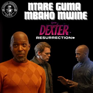 Episode 559 |"Dexter: Resurrection" | Actor: Ntare Guma Mbaho Mwine