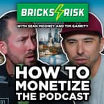 How do you monetize the Bricks & Risk podcast, and what's the real ROI? | Episode 142