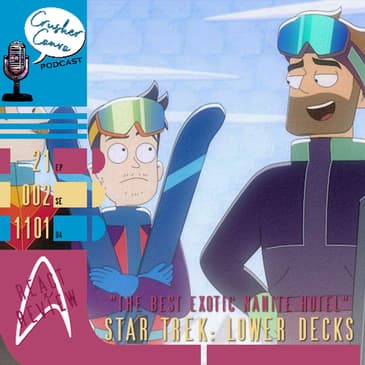 Ep: 041 React & Review of Lower Decks "The Best Exotic Nanite Hotel"