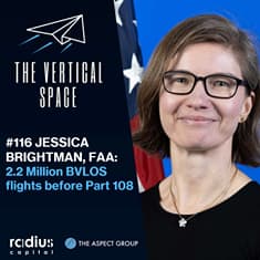 #116 Jessica Brightman, FAA: 2.2 Million BVLOS Flights Before Part 108