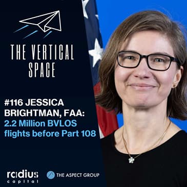 #116 Jessica Brightman, FAA: 2.2 Million BVLOS Flights Before Part 108