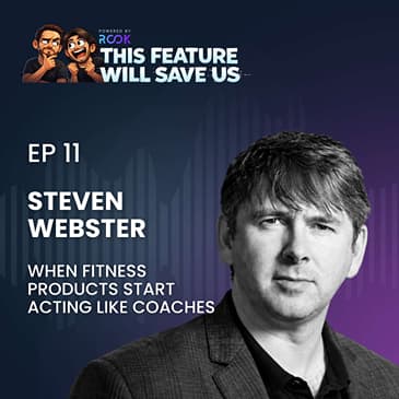 Steven Webster - When Fitness Products Start Acting Like Coaches
