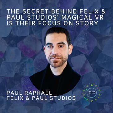 The Secret Behind Felix & Paul Studio's Magical VR ‘Holodecks’ Is The Focus On Story - Paul Raphaël