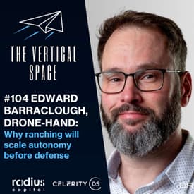 #104 Edward Barraclough, Drone-Hand: Why ranching will scale autonomy before defense