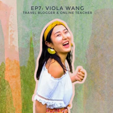 #7 - Glowing Up Through Travel with Digital Nomad, Dancer, and Blogger Viola Wang