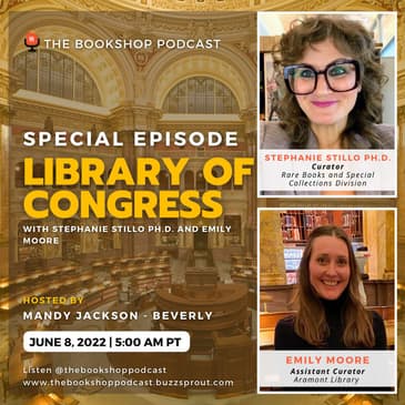 Stephanie Stillo Ph.D & Emily Moore, Library of Congress