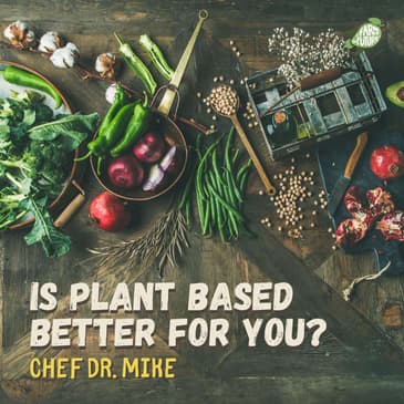 Are plant-based diets healthier? Here's what the science says — Chef Dr. Mike