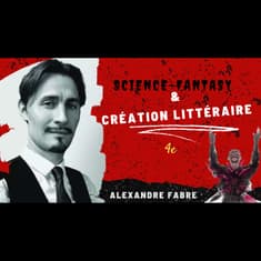 E19 - Alexandre Fabre - Science-Fantasy et création littéraire