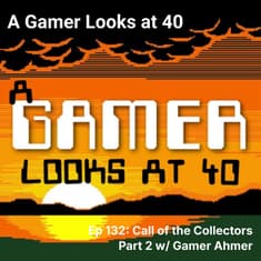 Ep 132: Call of the Collectors - Part 2 w/ Gamer Ahmer