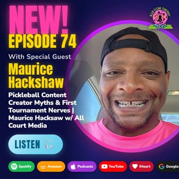 Pickleball Content Creator Myths & First Tournament Nerves | Maurice Hacksaw w/ All Court Media