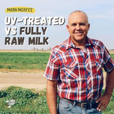 Raw milk vs UV pasteurization: What's the difference? — Mark McAfee, Raw Farm