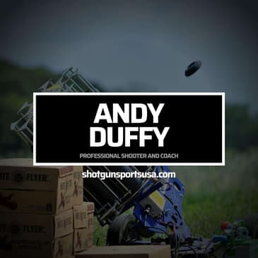 #5-Andy Duffy: Professional Shooter and Coach