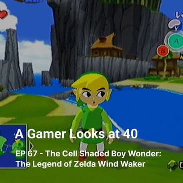 EP 67 - The Cell Shaded Boy Wonder: The Legend of Zelda Wind Waker