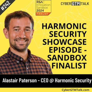RSA Innovation Sandbox Finalist: Harmonic Security with CEO, Alastair Paterson