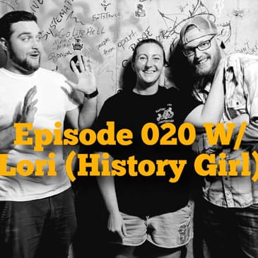 Episode 020 w/ Lori (History Girl)