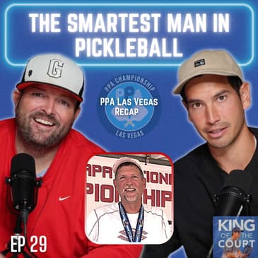 The Smartest Man in Pickleball | PPA Las Vegas Recap, Jim Kloss & Bodyguards - Ep. 29