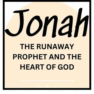 Jonah: The Runaway Prophet and the Heart of God