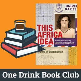 One Drink Book Club | This Africa Idea by Witney Schneidman