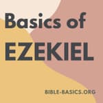 Basics of Ezekiel: What to Watch For as You Read